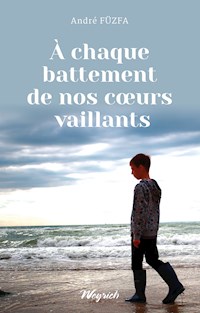 A chaque battement de nos coeurs vaillants - André Füzfa - ebook