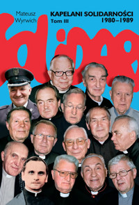 Kapelani Solidarności 1980-1989 Tom 3 - Mateusz Wyrwich - książka