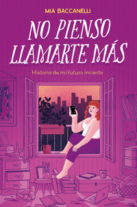 No pienso llamarte más - Mia Baccanelli - ebook