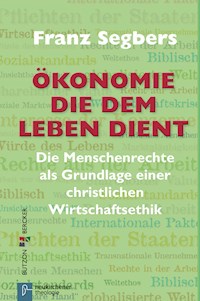 Ökonomie die dem Leben dient - Franz Segbers - ebook