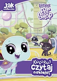 Littlest Pet Shop Jak w kołowrotku Koloruj czytaj naklejaj -  - książka