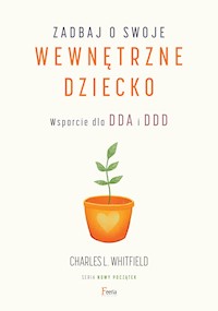 Zadbaj o swoje wewnętrzne dziecko - Charles L. Whitfield - ebook