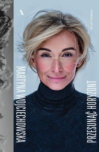 Przesunąć horyzont. 20 lat później - Martyna Wojciechowska - książka