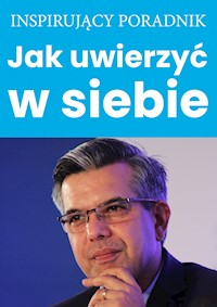 Jak uwierzyć w siebie - Zespół autorski - Andrew Moszczynski Institute LLC - ebook + książka