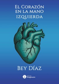 El corazón en la mano izquierda - Bey Díaz - ebook