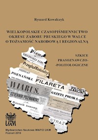 Wielkopolskie czasopiśmiennictwo okresu zaboru pruskiego w walce o tożsamość narodową i regionalną - Kowalczyk Ryszard - książka