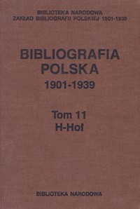 Bibliografia polska 1901-1939 Tom 11 H-Hoł -  - książka
