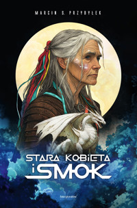 Stara kobieta i smok - Marcin Przybyłek - ebook + audiobook + książka