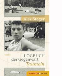 Logbuch der Gegenwart - Taumeln - Aleš Šteger - ebook