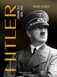 Hitler Upadek zła 1939-1945 - Volker Ullrich - książka