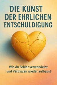 Die Kunst der ehrlichen Entschuldigung - Janine Lorenz - ebook