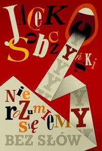 Nie rozumiemy się bez słów - Jacek Sobczyński - książka