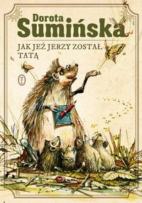 Jak jeż Jerzy został tatą - Dorota Sumińska - ebook + książka