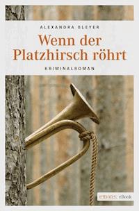Wenn der Platzhirsch röhrt - Alexandra Bleyer - ebook