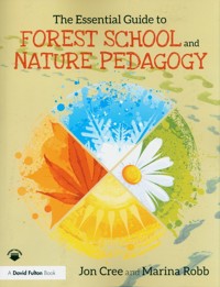 The Essential Guide to Forest School and Nature Pedagogy - Cree Jon, Robb Marina - książka
