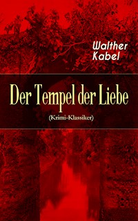 Der Tempel der Liebe (Krimi-Klassiker) - Walther Kabel - ebook