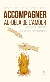 Accompagner au-delà de l’amour - Martine Plusalainet - ebook