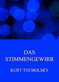 Das Stimmengewirr - Kurt  Tucholsky - ebook