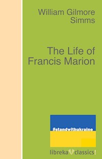 The Life of Francis Marion - William Gilmore Simms - ebook
