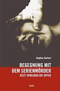Begegnung mit dem Serienmörder - Stephan Harbort - ebook