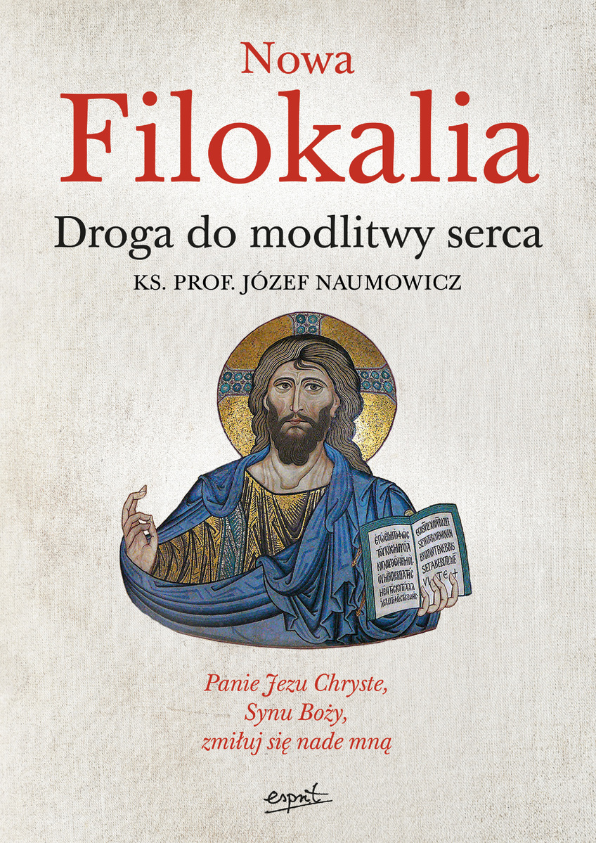 Nowa Filokalia. Droga do modlitwy serca - ks. prof. Józef Naumowicz - książka