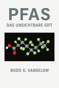 PFAS – Das unsichtbare Gift - Bodo K. Vanselow - ebook