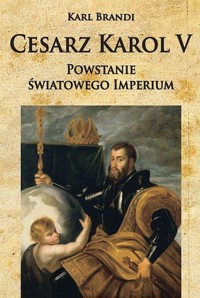 Cesarz Karol V Powstanie światowego imperium - Brandi Karl - książka