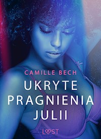 LUST. Ukryte pragnienia Julii - opowiadanie erotyczne - Camille Bech - ebook + audiobook