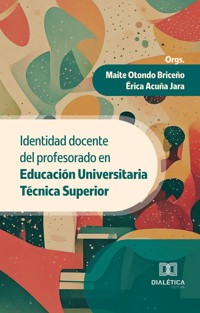 Identidad docente del profesorado en Educación Universitaria Técnica Superior - Maite Otondo Briceño - ebook