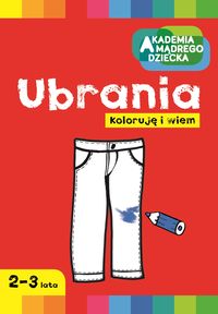 Koloruję i wiem Ubrania - Boboryk Anna - książka