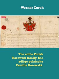 The noble Polish Rarowski family. Die adlige polnische Familie Rarowski. - Werner Zurek - ebook