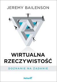 Wirtualna rzeczywistość Doznanie na żądanie - Bailenson Jeremy - książka