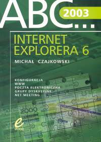ABC Internet Explorera 6.0 - Michał Czajkowski - książka
