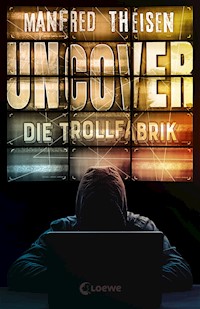 Uncover - Die Trollfabrik - Manfred Theisen - ebook