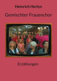 Gemischter Frauenchor - Heinrich Herlyn - ebook