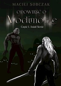Opowieść o Vodimorze Część 1 Anioł Stróż - Sobczak Maciej - książka