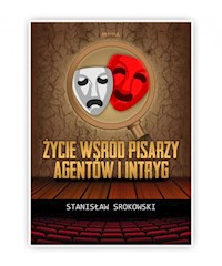 Życie wśród pisarzy agentów i intryg - Stanisław Srokowski - książka