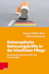 Osteuropäische Betreuungskräfte in der häuslichen Pflege - Barbara Städtler-Mach - ebook