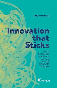Innovation that Sticks. - Lars Sudmann - ebook