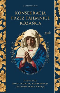 Konsekracja przez tajemnice różańca - Broom Ed - książka