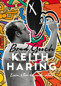Keith Haring. Linia, która zmieniła sztukę - Brad Gooch - ebook + książka
