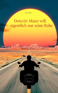 Detectiv Maier will eigentlich nur seine Ruhe - Gab Robe - ebook