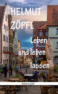Leben und leben lassen - Helmut Zöpfl - ebook