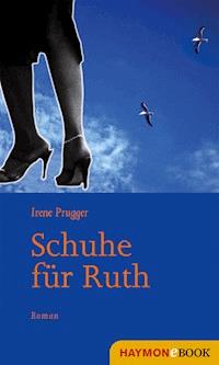 Schuhe für Ruth - Irene Prugger - ebook