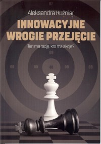 Innowacyjne wrogie przejęcie - Aleksandra Kuźniar - książka