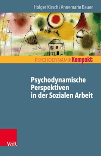 Psychodynamische Perspektiven in der Sozialen Arbeit - Holger Kirsch - ebook