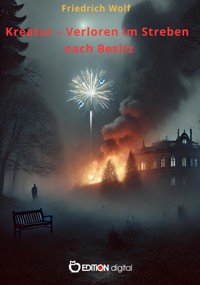 Kreatur - Verloren im Streben nach Besitz - Wolf Friedrich - ebook