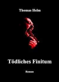 "Tödliches Finitum" - Thomas Helm - ebook