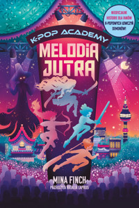 Melodia jutra. K-Pop Academy. Tom 6 - Mina Finch - książka