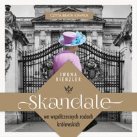 Skandale we współczesnych rodach królewskich - Kienzler  Iwona - ebook + audiobook + książka